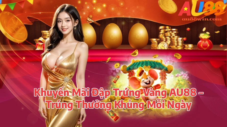 Khuyến Mãi Đập Trứng Vàng MM88 Trúng Thưởng Khủng Mỗi Ngày