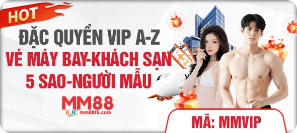 ĐẶC QUYỀN MM88 A Z VÉ MÁY BAY KHÁCH SẠN 5 SAO NGƯỜI MẪU