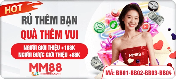 MM88 RỦ THÊM BẠN QUÀ THÊM VUI