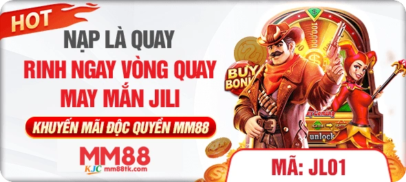 MM88 NẠP LÀ QUAY RINH NGAY VÒNG QUAY MAY MẮN JILI